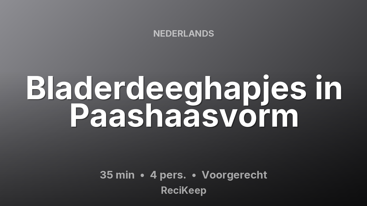 Receptkaart Bladerdeeghapjes in Paashaasvorm – Voorgerecht