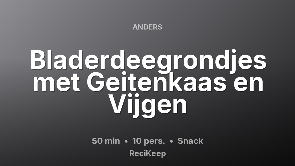 Receptkaart Bladerdeegrondjes met Geitenkaas en Vijgen – Snack