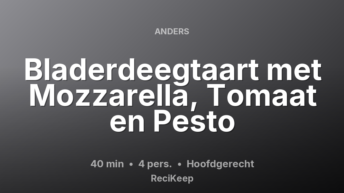 Receptkaart Bladerdeegtaart met Mozzarella, Tomaat en Pesto – Hoofdgerecht