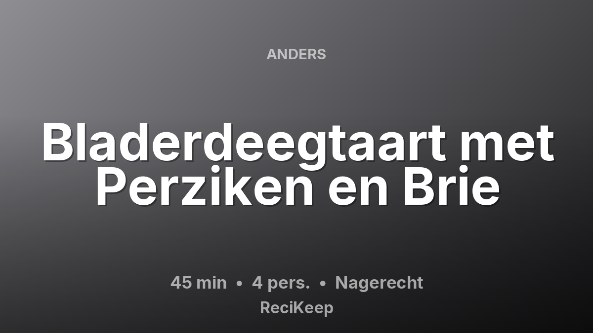 Receptkaart Bladerdeegtaart met Perziken en Brie – Nagerecht