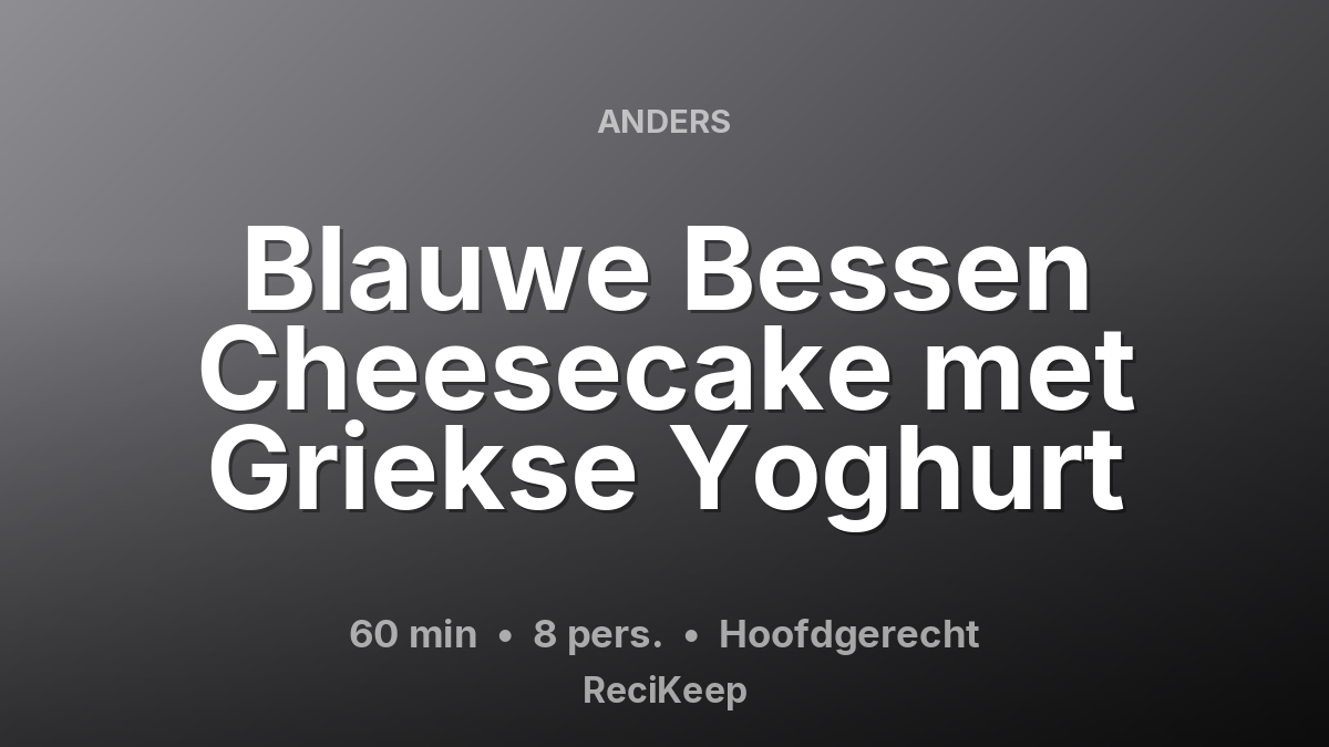 Receptkaart Blauwe Bessen Cheesecake met Griekse Yoghurt – Hoofdgerecht