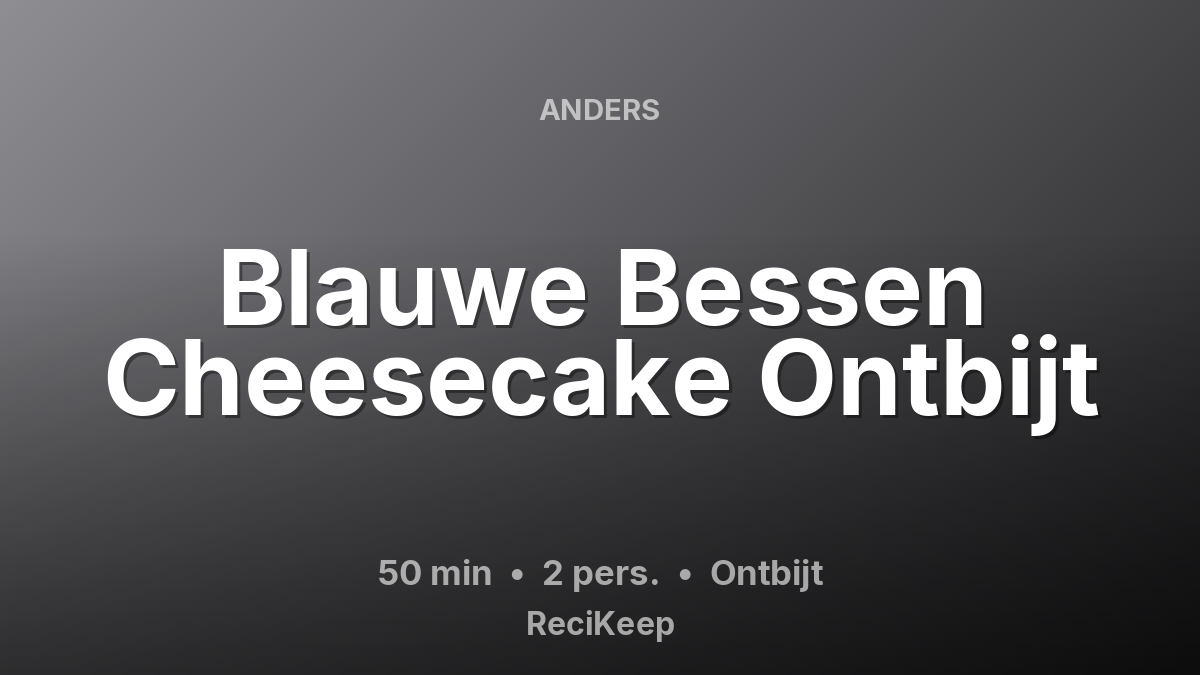 Receptkaart Blauwe Bessen Cheesecake Ontbijt – Ontbijt