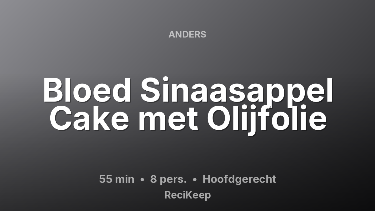 Receptkaart Bloed Sinaasappel Cake met Olijfolie – Hoofdgerecht