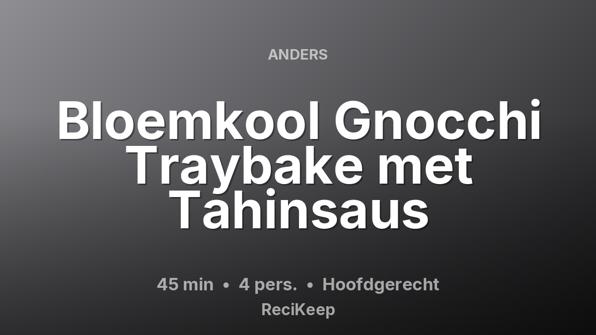Receptkaart Bloemkool Gnocchi Traybake met Tahinsaus – Hoofdgerecht