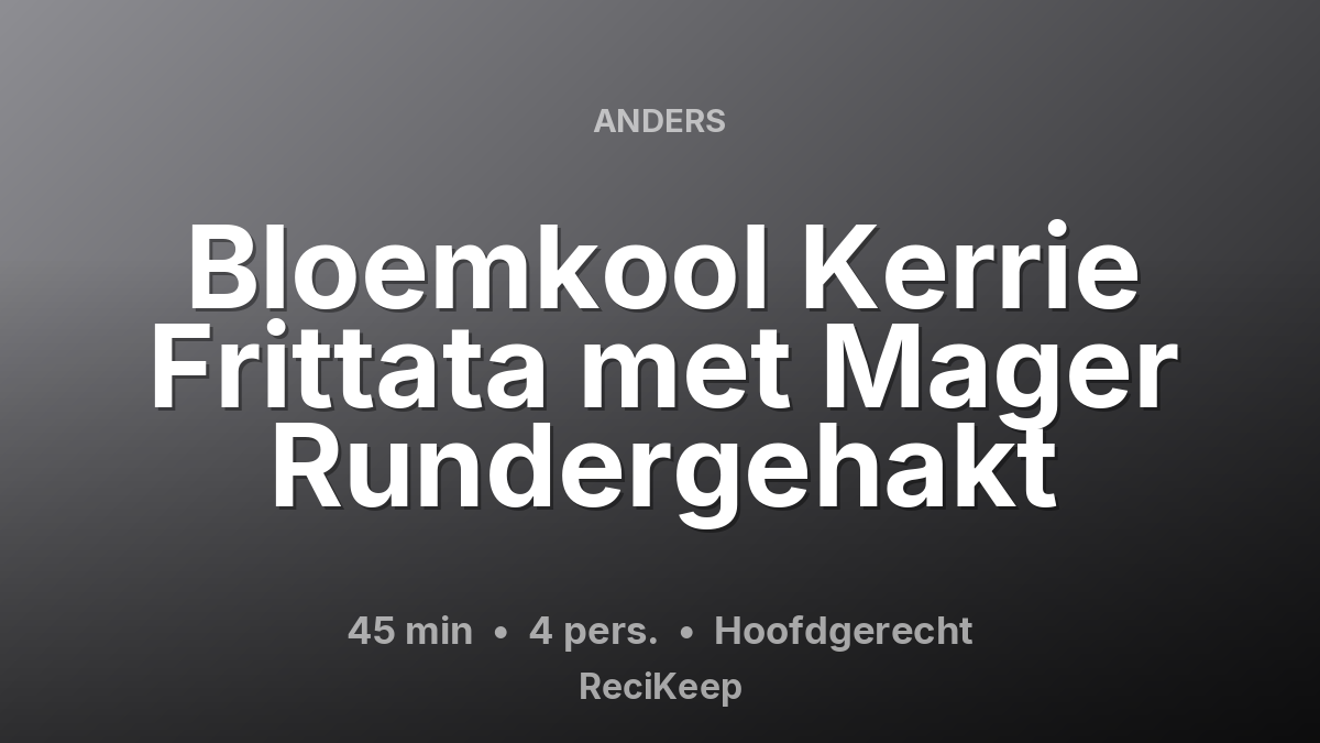 Receptkaart Bloemkool Kerrie Frittata met Mager Rundergehakt – Hoofdgerecht