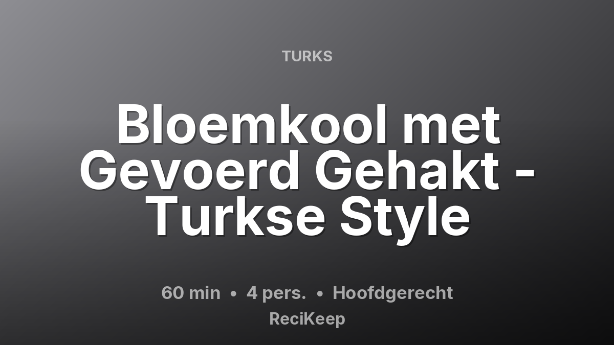 Receptkaart Bloemkool met Gevoerd Gehakt - Turkse Style – Hoofdgerecht