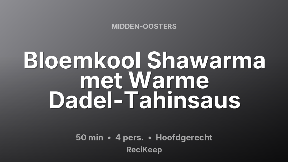 Receptkaart Bloemkool Shawarma met Warme Dadel-Tahinsaus – Hoofdgerecht