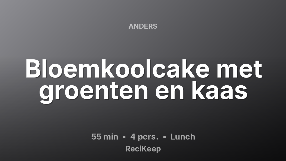 Receptkaart Bloemkoolcake met groenten en kaas – Lunch