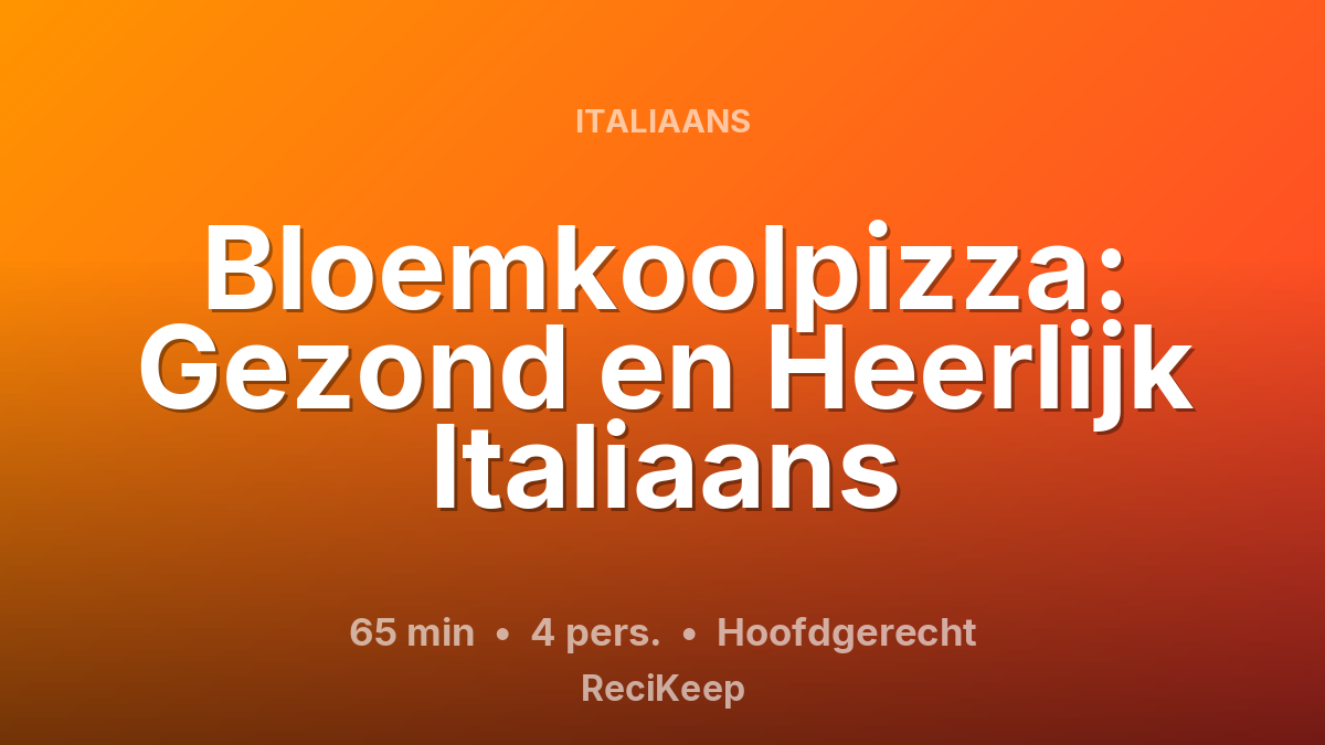 Receptkaart Bloemkoolpizza: Gezond en Heerlijk Italiaans – Hoofdgerecht