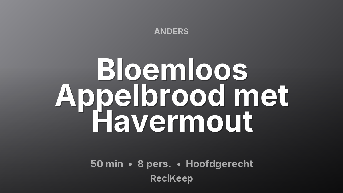 Receptkaart Bloemloos Appelbrood met Havermout – Hoofdgerecht