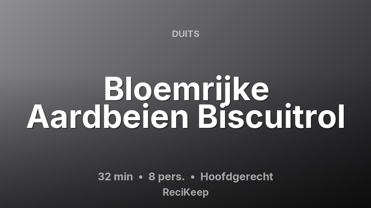Receptkaart Bloemrijke Aardbeien Biscuitrol – Hoofdgerecht