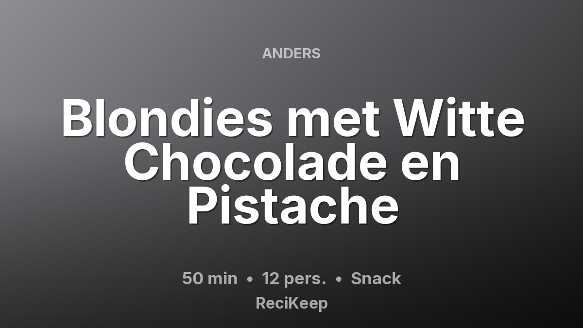 Receptkaart Blondies met Witte Chocolade en Pistache – Snack
