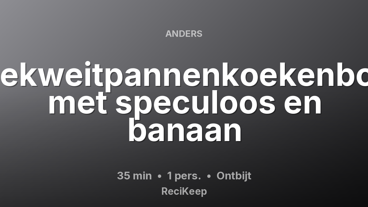 Receptkaart Boekweitpannenkoekenbowl met speculoos en banaan – Ontbijt