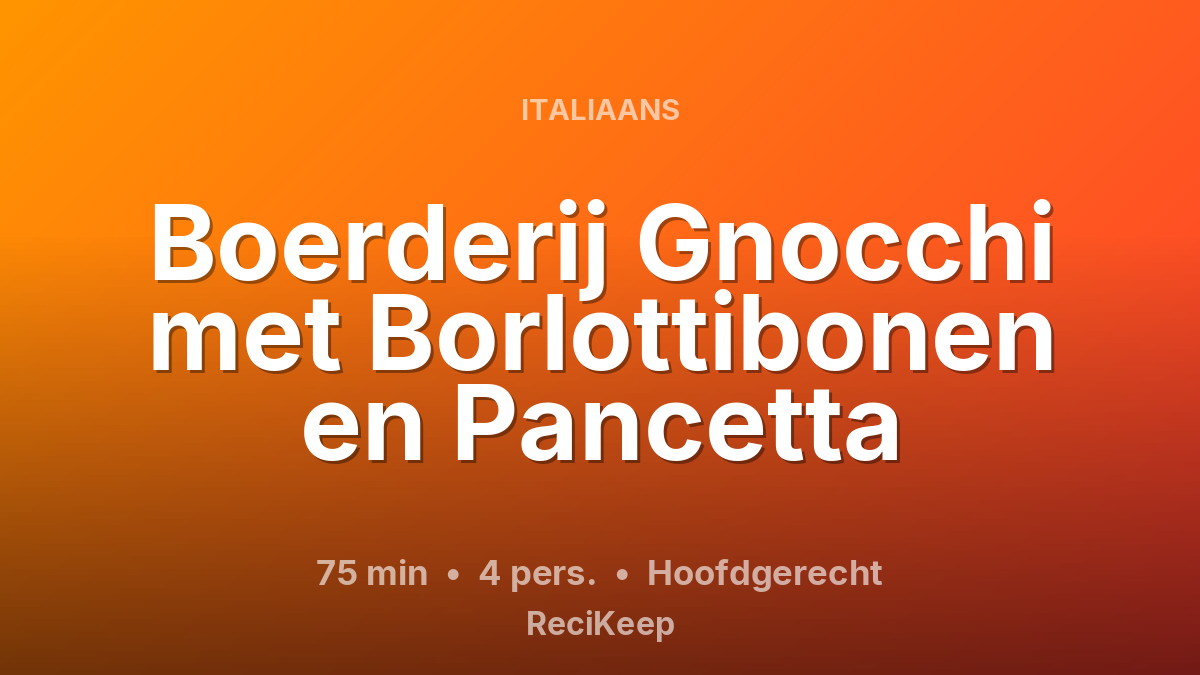 Receptkaart Boerderij Gnocchi met Borlottibonen en Pancetta – Hoofdgerecht
