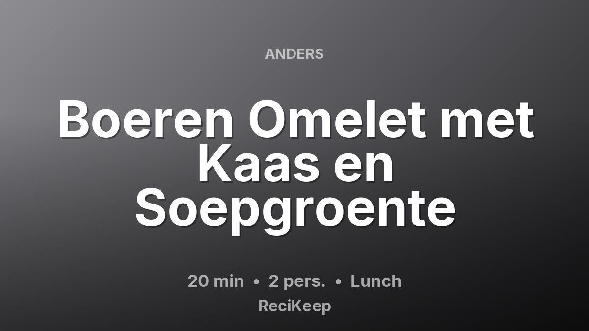 Receptkaart Boeren Omelet met Kaas en Soepgroente – Lunch