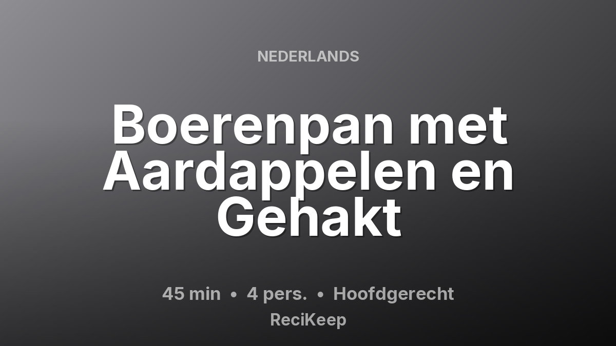 Receptkaart Boerenpan met Aardappelen en Gehakt – Hoofdgerecht