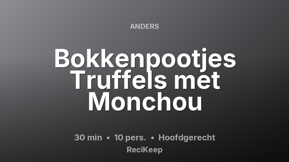 Receptkaart Bokkenpootjes Truffels met Monchou – Hoofdgerecht