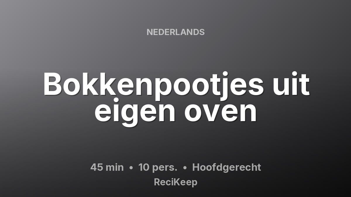 Receptkaart Bokkenpootjes uit eigen oven – Hoofdgerecht