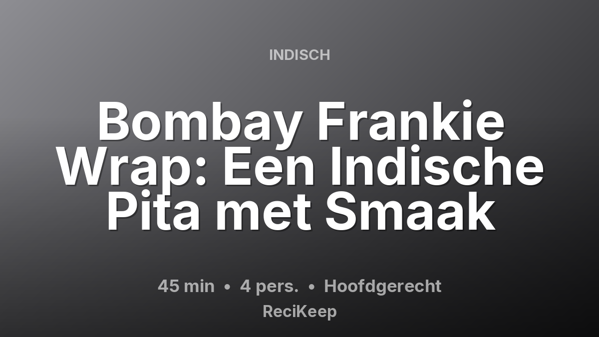 Receptkaart Bombay Frankie Wrap: Een Indische Pita met Smaak – Hoofdgerecht