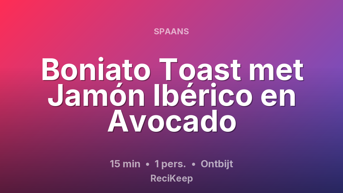 Receptkaart Boniato Toast met Jamón Ibérico en Avocado – Ontbijt