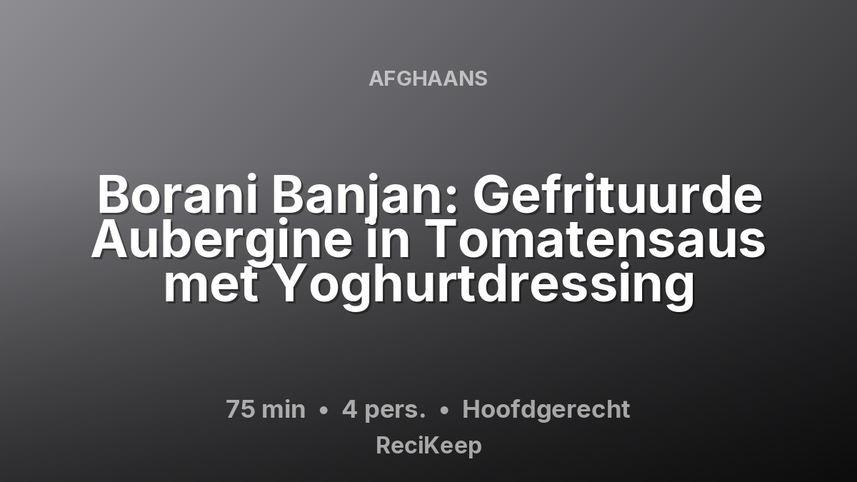 Receptkaart Borani Banjan: Gefrituurde Aubergine in Tomatensaus met Yoghurtdressing – Hoofdgerecht