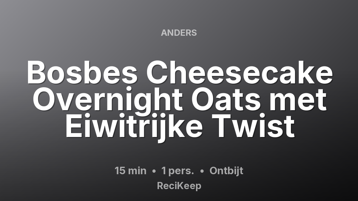 Receptkaart Bosbes Cheesecake Overnight Oats met Eiwitrijke Twist – Ontbijt