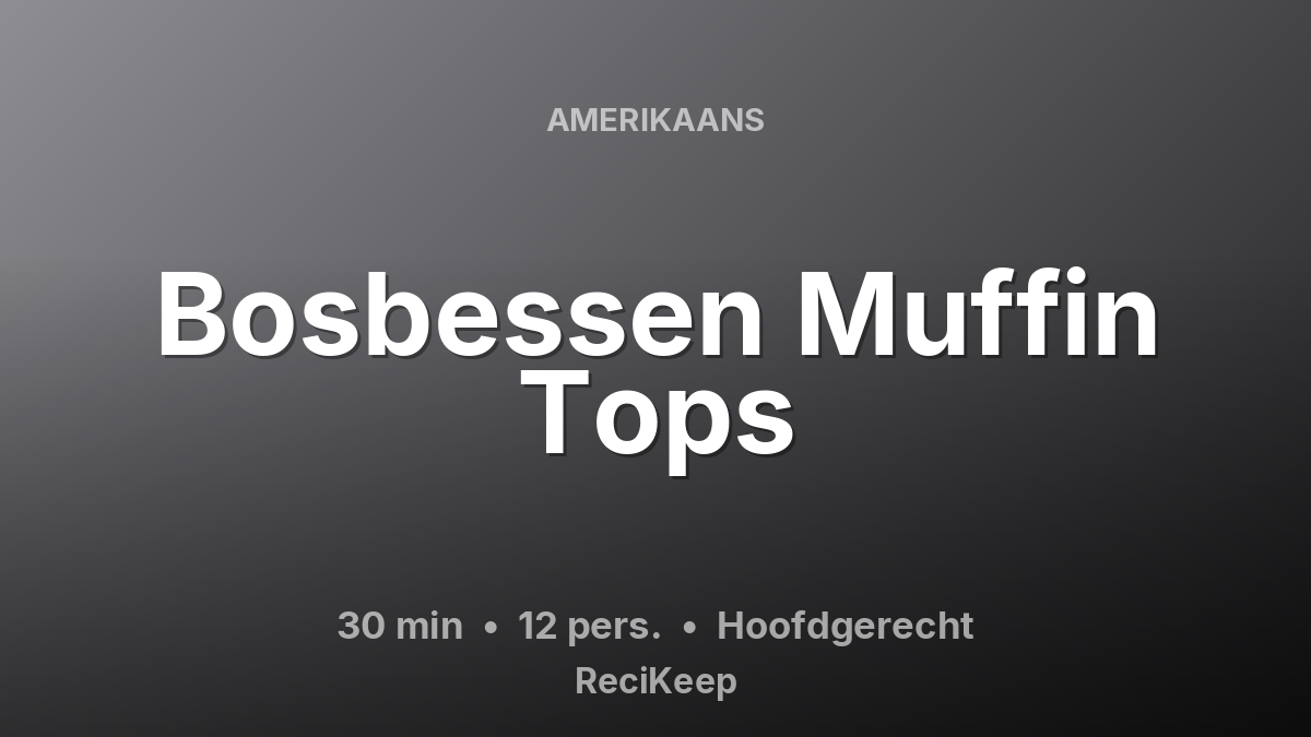 Receptkaart Bosbessen Muffin Tops – Hoofdgerecht