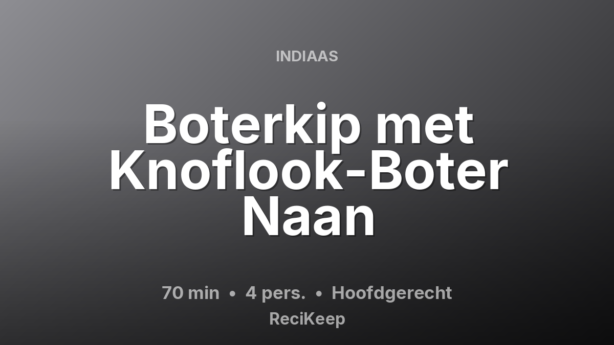 Receptkaart Boterkip met Knoflook-Boter Naan – Hoofdgerecht