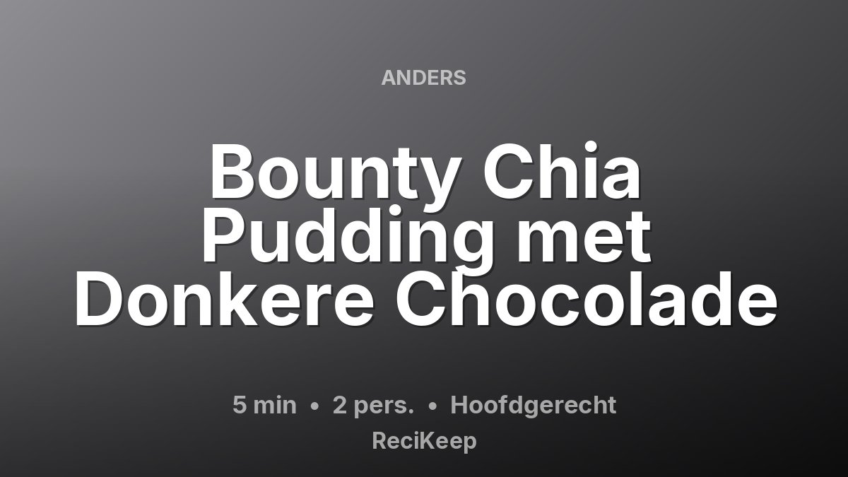 Receptkaart Bounty Chia Pudding met Donkere Chocolade – Hoofdgerecht