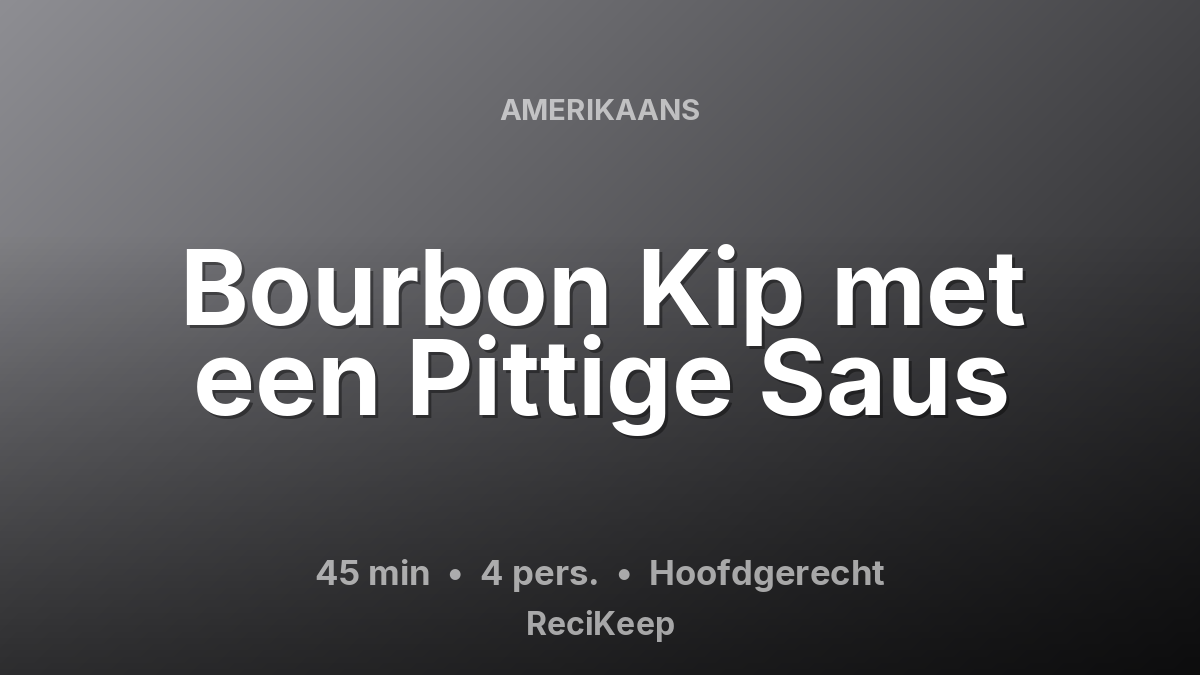 Receptkaart Bourbon Kip met een Pittige Saus – Hoofdgerecht