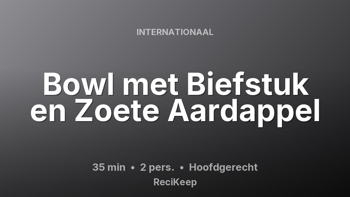 Receptkaart Bowl met Biefstuk en Zoete Aardappel – Hoofdgerecht