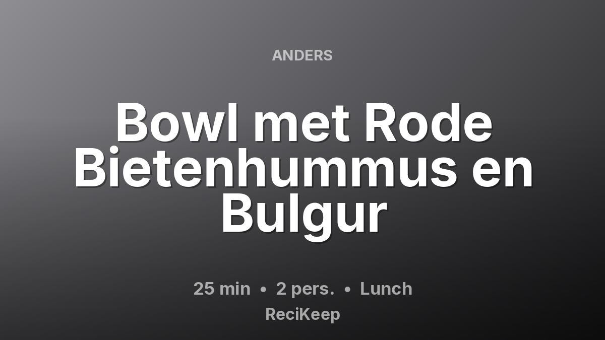 Receptkaart Bowl met Rode Bietenhummus en Bulgur – Lunch