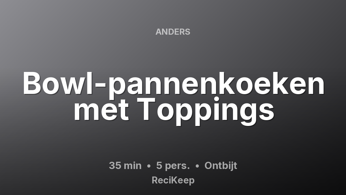 Receptkaart Bowl-pannenkoeken met Toppings – Ontbijt