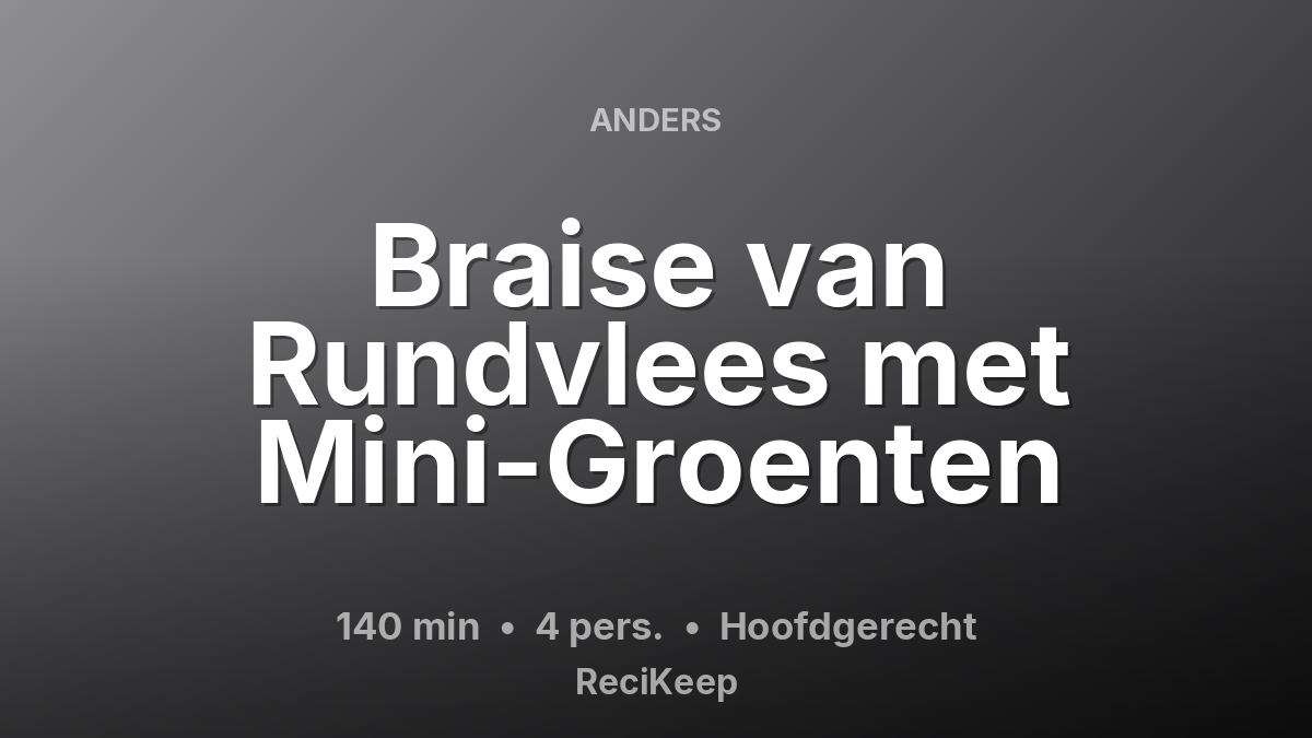 Receptkaart Braise van Rundvlees met Mini-Groenten – Hoofdgerecht