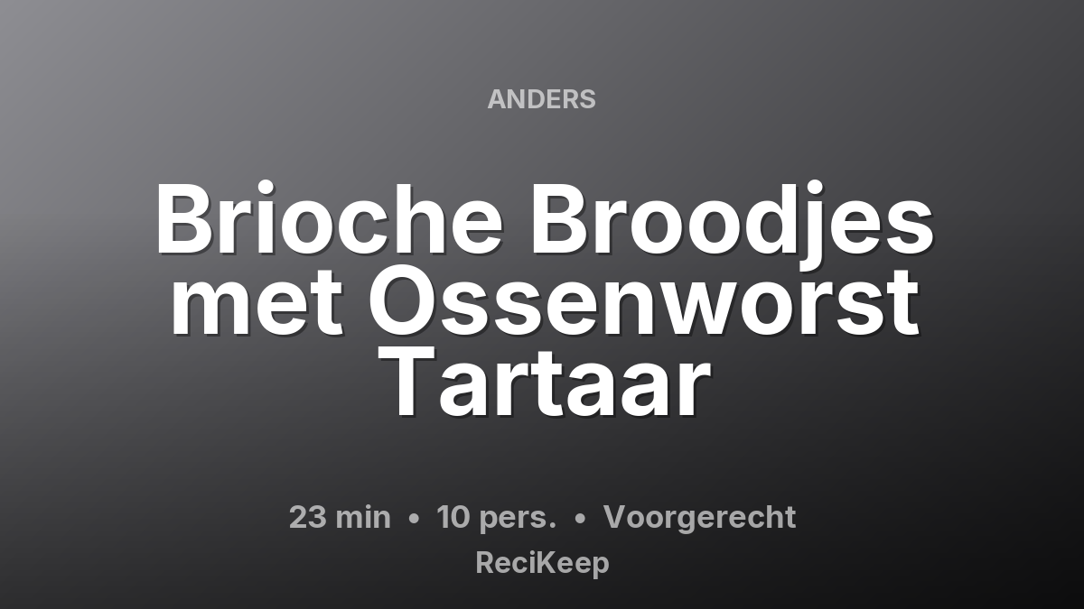 Receptkaart Brioche Broodjes met Ossenworst Tartaar – Voorgerecht