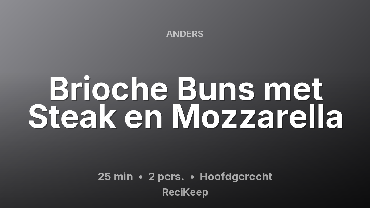 Receptkaart Brioche Buns met Steak en Mozzarella – Hoofdgerecht