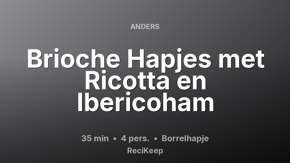 Receptkaart Brioche Hapjes met Ricotta en Ibericoham – Borrelhapje