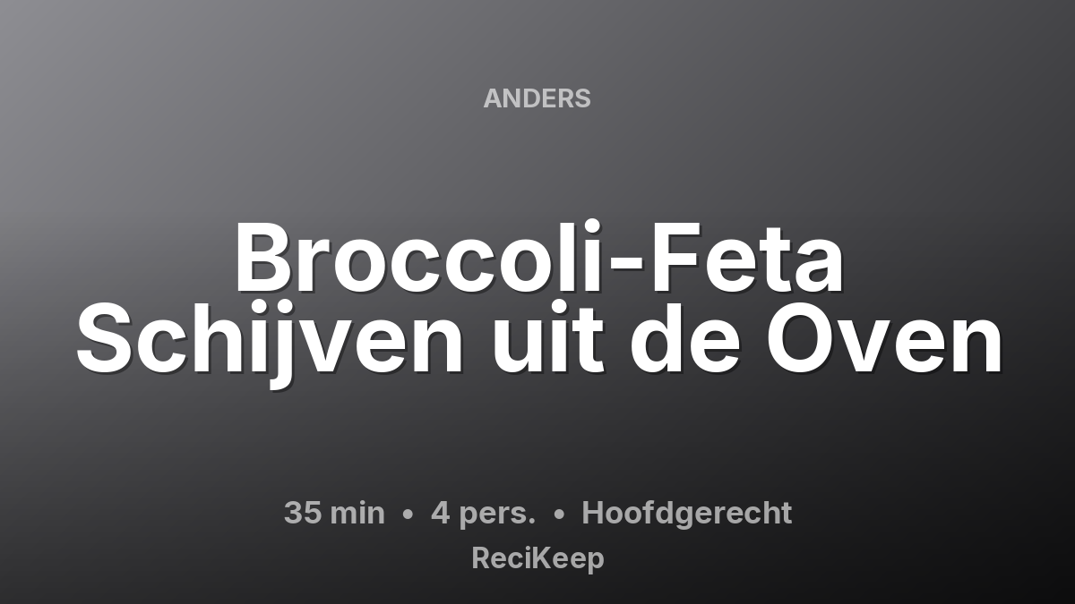 Receptkaart Broccoli-Feta Schijven uit de Oven – Hoofdgerecht
