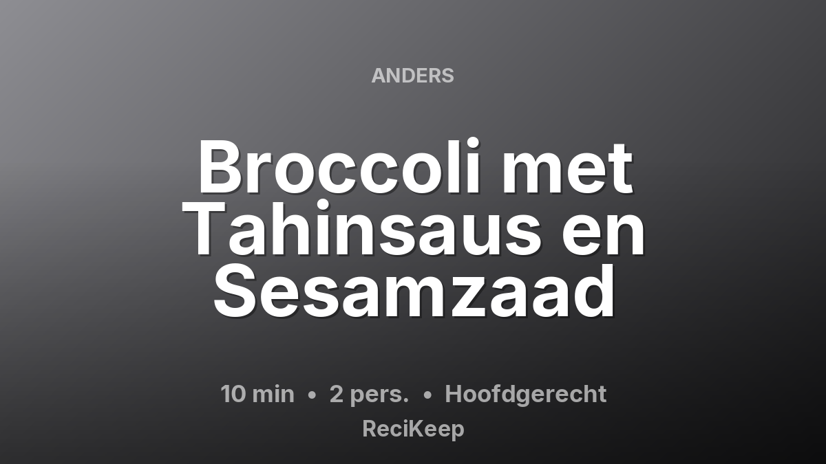 Receptkaart Broccoli met Tahinsaus en Sesamzaad – Hoofdgerecht