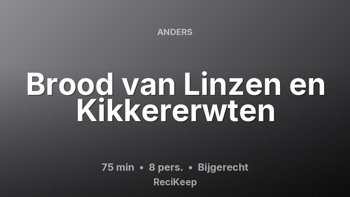 Receptkaart Brood van Linzen en Kikkererwten – Bijgerecht