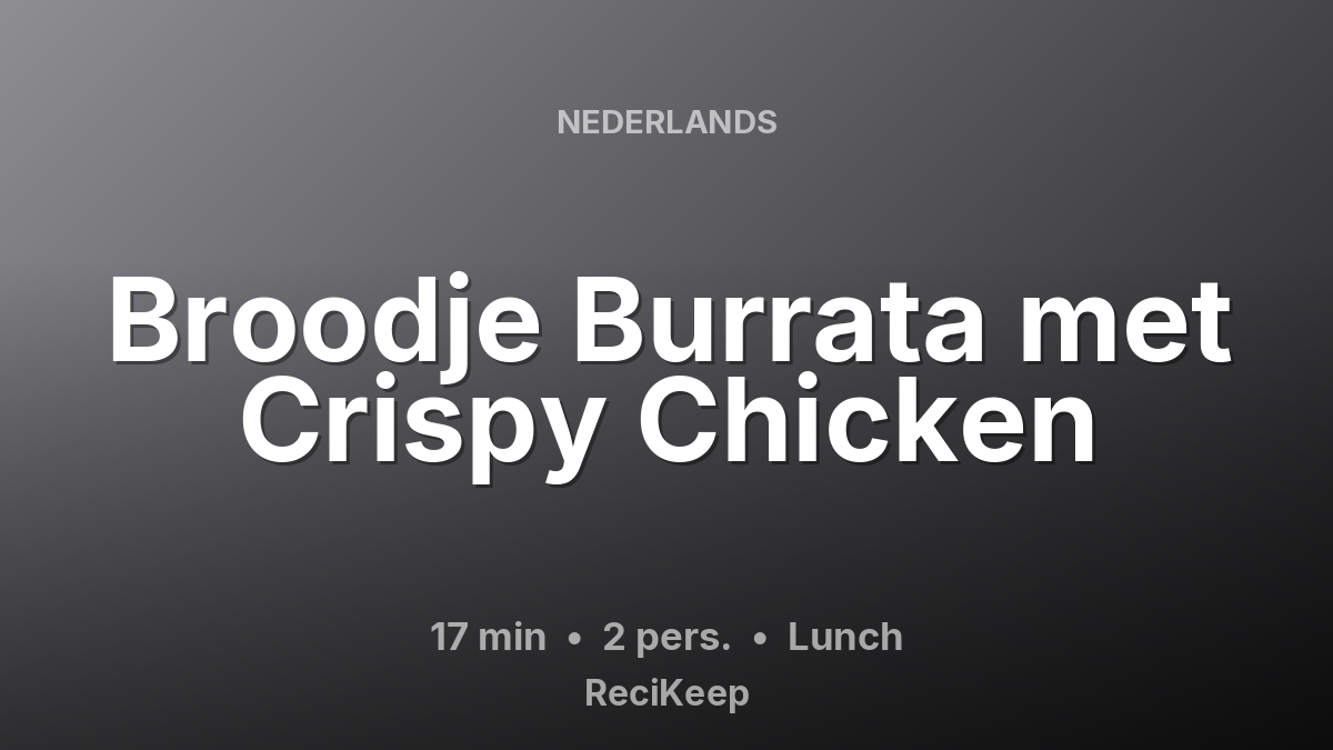 Receptkaart Broodje Burrata met Crispy Chicken – Lunch