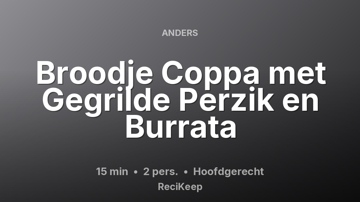 Receptkaart Broodje Coppa met Gegrilde Perzik en Burrata – Hoofdgerecht