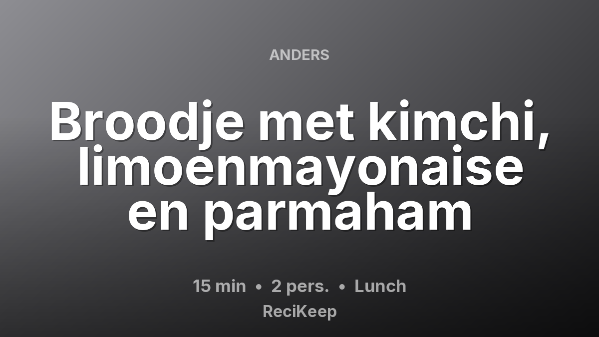 Receptkaart Broodje met kimchi, limoenmayonaise en parmaham – Lunch