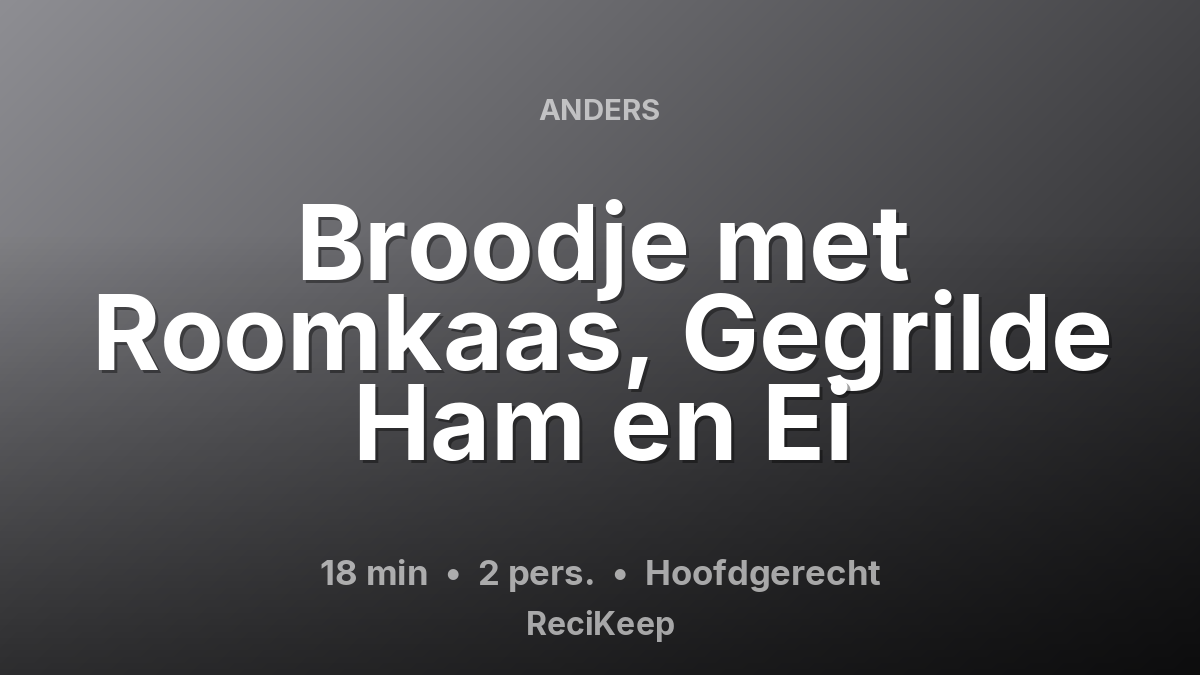 Receptkaart Broodje met Roomkaas, Gegrilde Ham en Ei – Hoofdgerecht