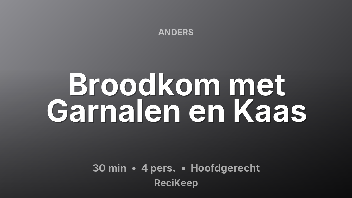 Receptkaart Broodkom met Garnalen en Kaas – Hoofdgerecht