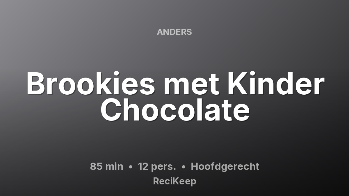 Receptkaart Brookies met Kinder Chocolate – Hoofdgerecht