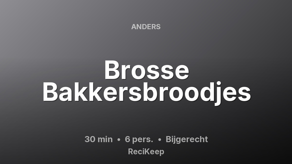 Receptkaart Brosse Bakkersbroodjes – Bijgerecht