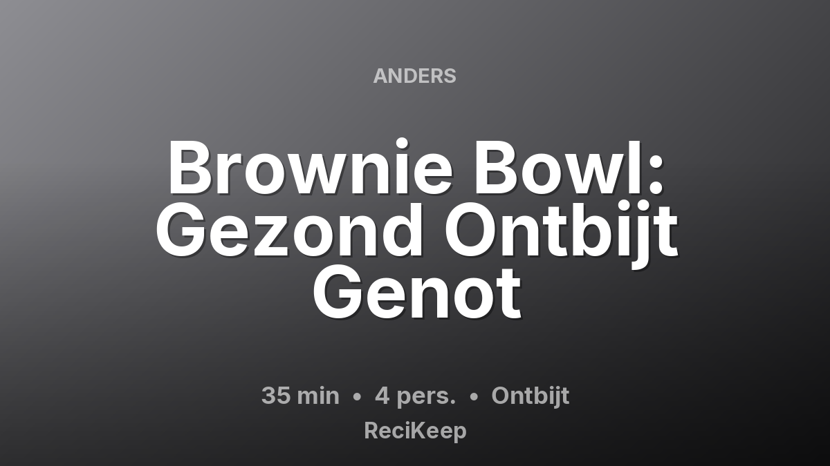 Receptkaart Brownie Bowl: Gezond Ontbijt Genot – Ontbijt
