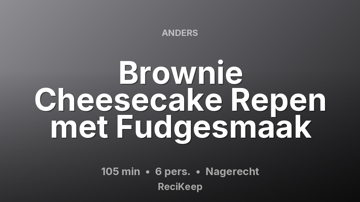 Receptkaart Brownie Cheesecake Repen met Fudgesmaak – Nagerecht