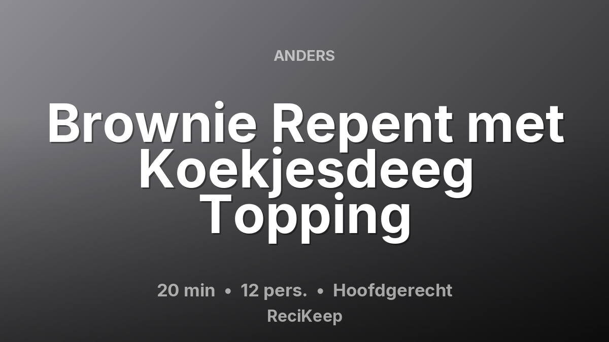 Receptkaart Brownie Repent met Koekjesdeeg Topping – Hoofdgerecht